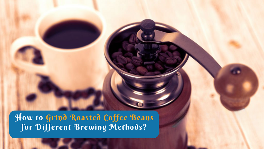 How to Grind Roasted Coffee Beans for Different Brewing Methods