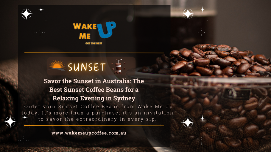 Savor the Sunset in Australia: The Best Sunset Coffee Beans for a Relaxing Evening in Sydney
