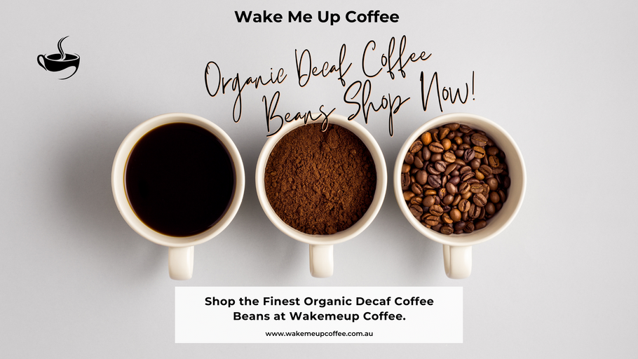 Shop the Finest Organic Decaf Coffee Beans at Wakemeup Coffee